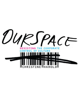 cover image of OurSpace: Resisting the Corporate Control of Culture